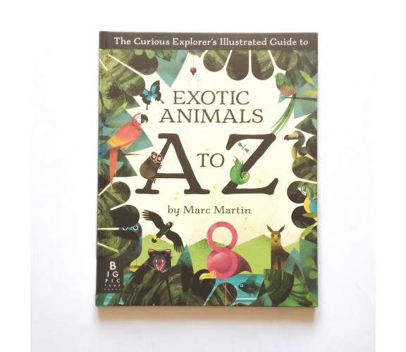 The Curious Explorer’s Guide to Exotic Animals A to Z